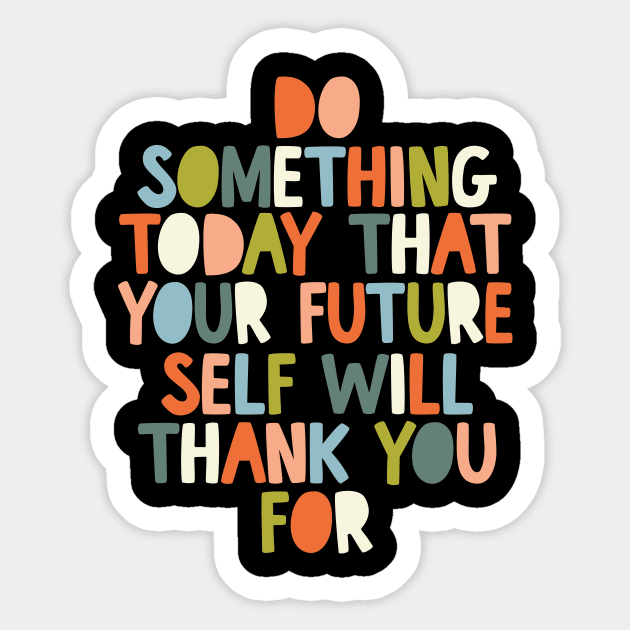 Do Something Today That Your Future Self Will Thank You For in black white orange and peach fuzz Sticker by MotivatedType